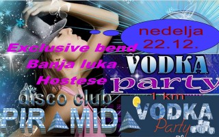 22.12.2013. – Disco club Piramida Busnovi: Vodka party